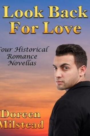 Cover of Look Back for Love: Four Historical Romance Novellas