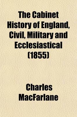 Book cover for The Cabinet History of England, Civil, Military and Ecclesiastical (Volume 13); From the Invasion by Julius Caesar to the Year 1846