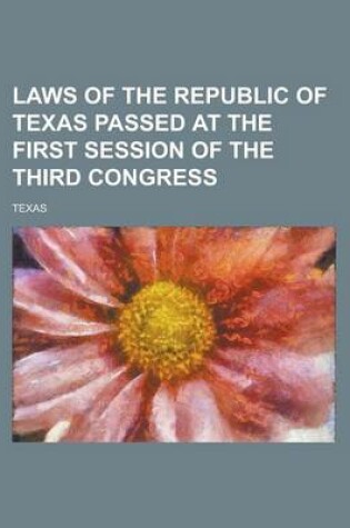 Cover of Laws of the Republic of Texas Passed at the First Session of the Third Congress