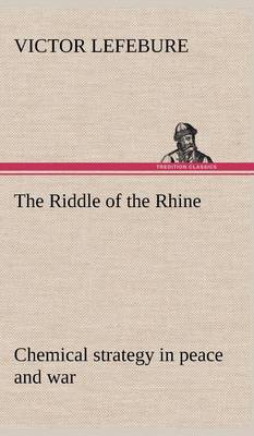 Book cover for The Riddle of the Rhine; chemical strategy in peace and war