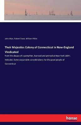 Book cover for Their Majesties Colony of Connecticut in New-England Vindicated