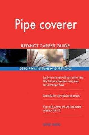 Cover of Pipe coverer RED-HOT Career Guide; 2570 REAL Interview Questions