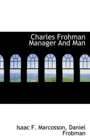 Cover of Charles Frohman Manager and Man