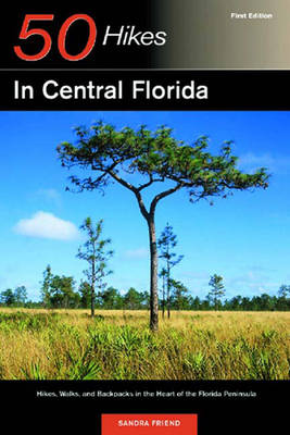 Book cover for 50 Hikes in Central Florida: Hikes, Walks, and Backpacks in the Heart of Peninsula