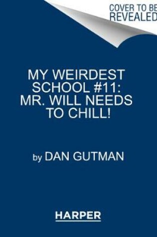 Cover of My Weirdest School #11: Mr. Will Needs to Chill!