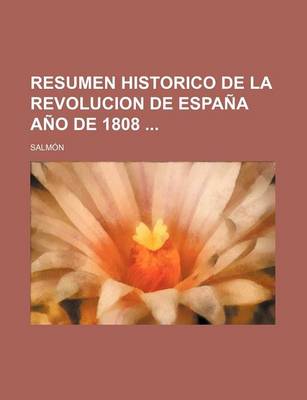 Book cover for Resumen Historico de La Revolucion de Espana Ano de 1808