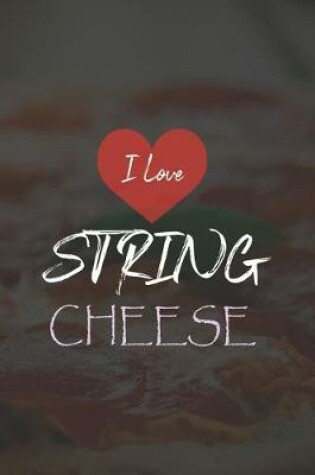 Cover of I Love String Cheese