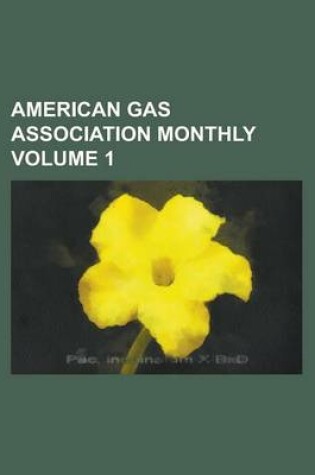 Cover of American Gas Association Monthly Volume 1