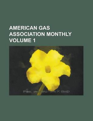 Book cover for American Gas Association Monthly Volume 1