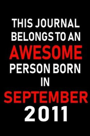 Cover of This Journal belongs to an Awesome Person Born in September 2011