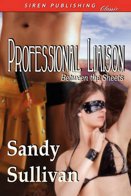 Book cover for Professional Liaison [Between the Sheets] (Siren Publishing Classic)