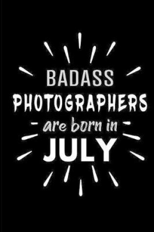 Cover of Badass Photographers Are Born In July