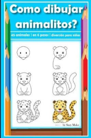 Cover of Como dibujar animales? 45 animales en 6 pasos para ni&#328;os