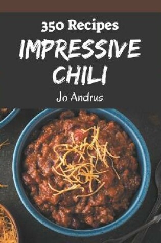 Cover of 350 Impressive Chili Recipes