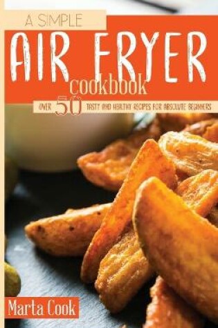 Cover of A Simple Air Fryer Cookbook