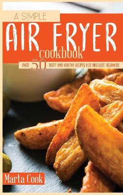 Book cover for A Simple Air Fryer Cookbook