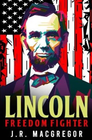 Cover of Lincoln - Freedom Fighter