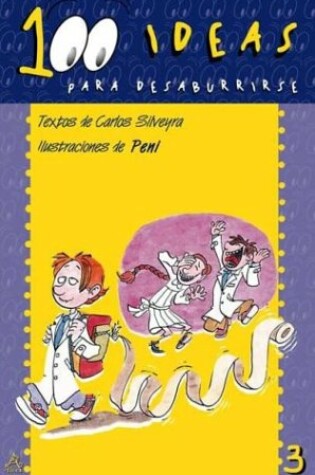 Cover of 100 Ideas Para Desaburrirse 3 - Falto El Profe