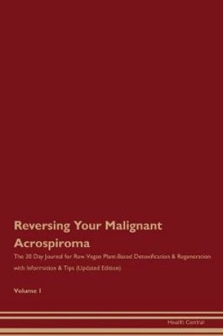 Cover of Reversing Your Malignant Acrospiroma