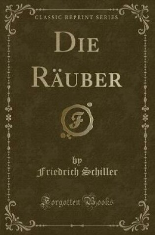 Cover of Die Räuber (Classic Reprint)