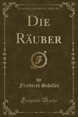 Book cover for Die Räuber (Classic Reprint)