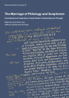 Cover of The Marriage of Philology and Scepticism: Uncertainty and Conjecture in Early Modern Scholarship and Thought