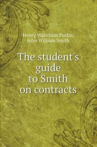 Cover of The student's guide to Smith on contracts