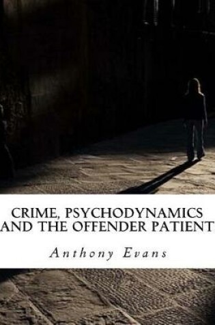 Cover of Crime, Psychodynamics and the Offender Patient