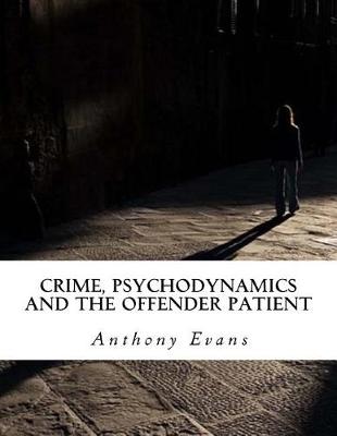 Book cover for Crime, Psychodynamics and the Offender Patient