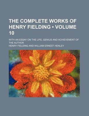 Book cover for The Complete Works of Henry Fielding (Volume 10 ); With an Essay on the Life, Genius and Achievement of the Author