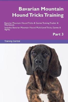 Book cover for Bavarian Mountain Hound Tricks Training Bavarian Mountain Hound Tricks & Games Training Tracker & Workbook. Includes