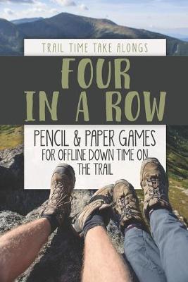 Cover of FOUR IN A ROW - Pencil & Paper Games for Offline Down Time on the Trail