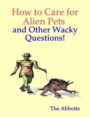 Book cover for How to Care for Alien Pets and Other Wacky Questions!