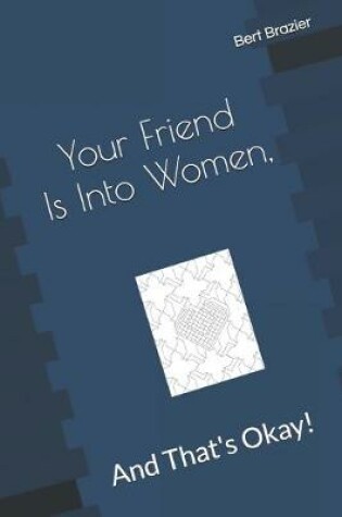 Cover of Your Friend Is Into Women, And That's Okay!