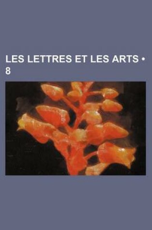 Cover of Les Lettres Et Les Arts (8 )