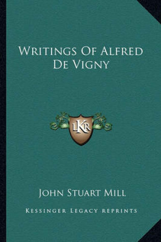 Cover of Writings of Alfred de Vigny