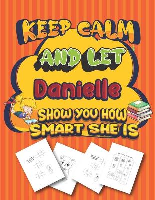 Book cover for keep calm and let Danielle show you how smart she is