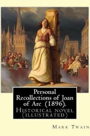 Cover of Personal Recollections of Joan of Arc (1896). By Mark Twain