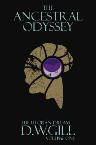 Cover of The Ancestral Odyssey: The Utopian Dream, Volume One