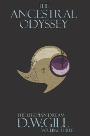 Cover of The Ancestral Odyssey: The Utopian Dream, Volume Three