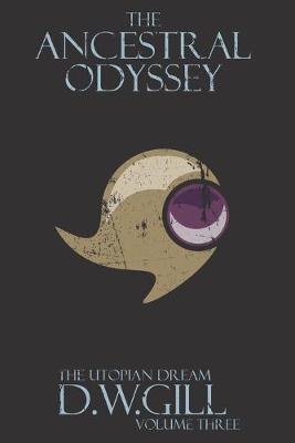 Cover of The Ancestral Odyssey: The Utopian Dream, Volume Three