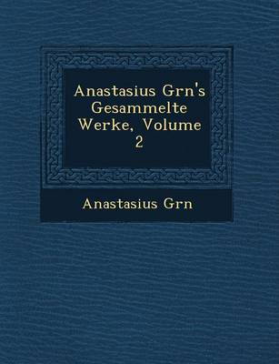 Book cover for Anastasius Gr N's Gesammelte Werke, Volume 2