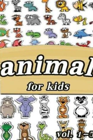 Cover of Animal for Kids Coloring Book Vol.1-5