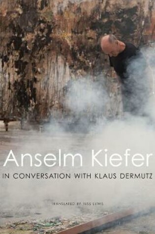 Cover of Anselm Kiefer in Conversation with Klaus Dermutz