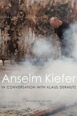 Book cover for Anselm Kiefer in Conversation with Klaus Dermutz