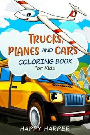 Cover of Trucks, Planes and Cars Coloring Book