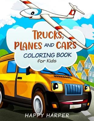 Book cover for Trucks, Planes and Cars Coloring Book