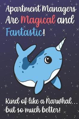 Book cover for Apartment Managers Are Magical And Fantastic Kind Of Like A Narwhal But So Much Better