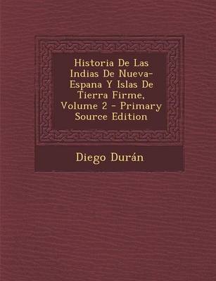 Book cover for Historia de Las Indias de Nueva-Espana y Islas de Tierra Firme, Volume 2