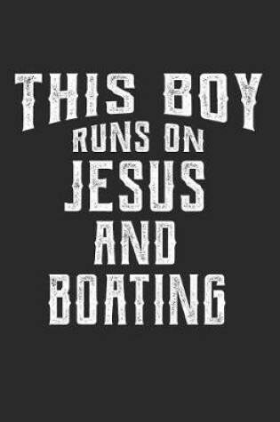 Cover of This Boy Runs on Jesus and Boating